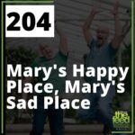 13: 204 Mary’s Happy Place, Mary’s Sad Place