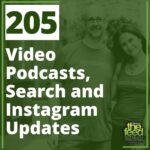 14: 205: Video Podcasts, Search and Instagram Updates