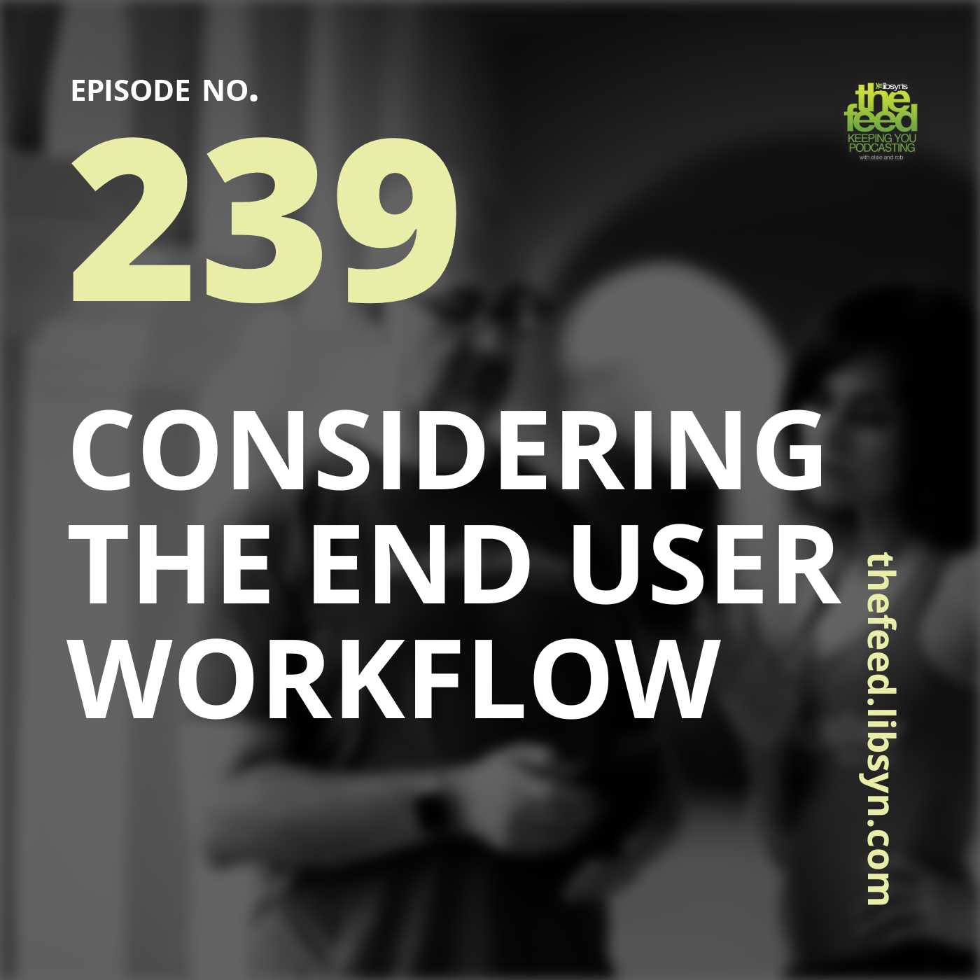 239: 239 Considering The End User Workflow post thumbnail image