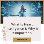 Heart Intelligence: The Key to Living a More Balanced and Fulfilling Life