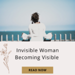 Invisible Woman Becoming Visible